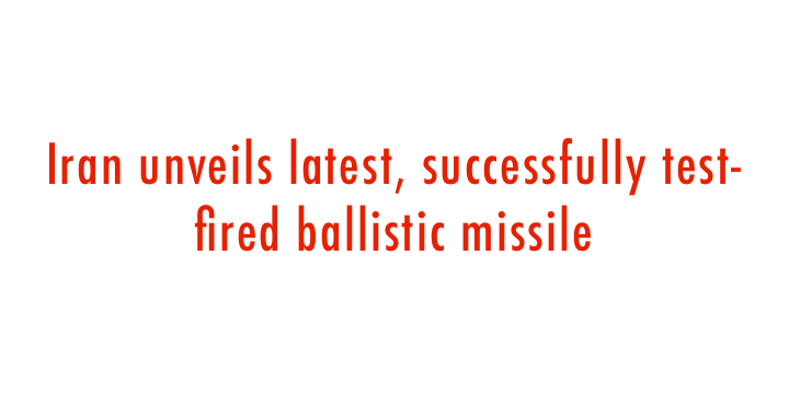  Iran unveils latest, successfully test-fired ballistic missile 