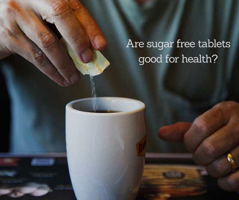 Don’t get too dependent on sugar-free tablets
