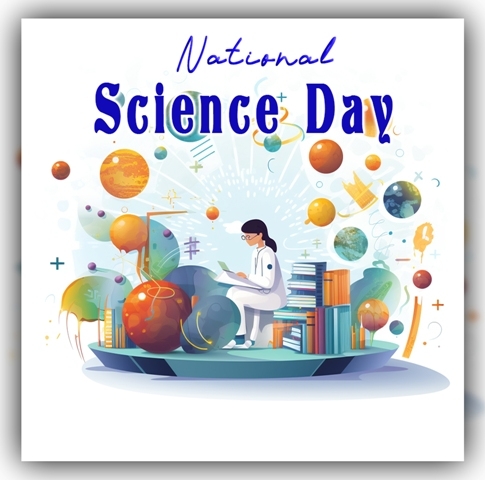 Celebrating India's Intellectual Legacy - National Science Day.